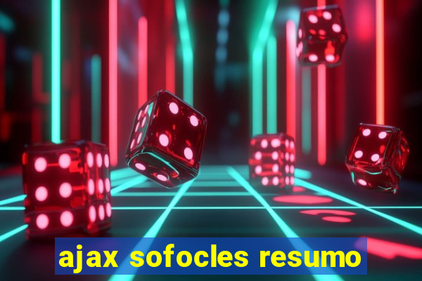 ajax sofocles resumo